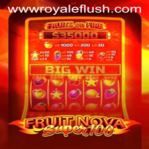 FruitNovaSuper100: Dive Into the World of Royale Flush