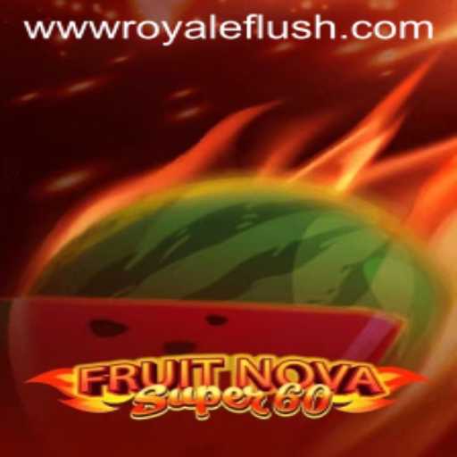Discover the Thrills of FruitNovaSuper60: A Royal Flush Adventure