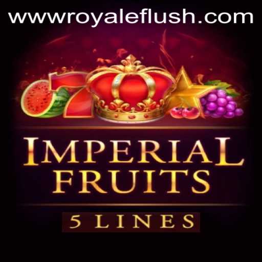 ImperialFruits5: The Ultimate Royale Flush Experience